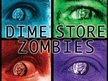 Dime Store Zombies