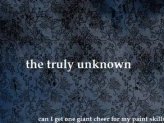 The Truly Unknown