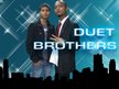 Duet Brothers