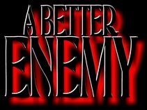 A Better Enemy