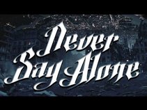 Never Say Alone