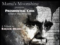 Mama's Moonshine "Presidential Cool - A Tribute to Barack Obama"
