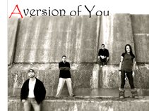 Aversion of you