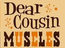 Dear Cousin Muscles
