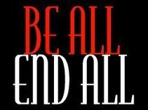 Be All End All