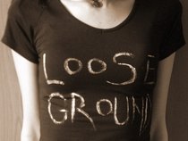 Loose Ground