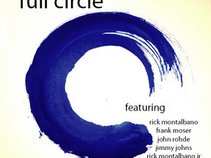 Full Circle (featuring Rick Montalbano, Frank Moser Jr, John Rohde, Jimmy Johns, Rick Montalbano Jr.