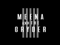 Meena & The Gryder