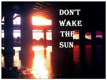 Don't Wake The Sun