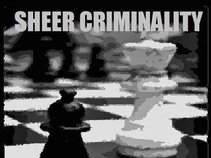 Sheer Criminality