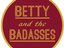 Betty and the Badasses