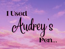 I Used Audrey's Pen...