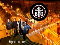 B T C Beyond The Cross