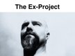 THE EX-PROJECT