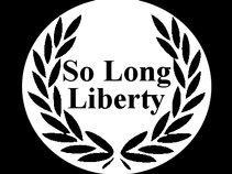 So Long Liberty