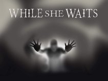 While She Waits