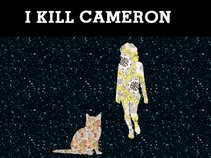 I Kill Cameron