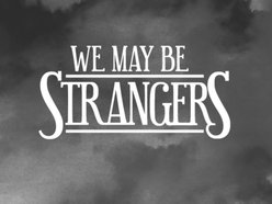 Image for We May Be Strangers