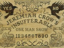 Jeremiah Crow's Insufferable One Man Show