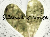 Silence is Noise