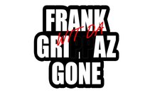 Frank Wit Da Grippaz Gone