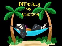 Officially On Vacation