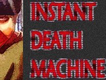 Instant Death Machine