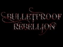 Bulletproof Rebellion