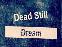 Dead Still Dream
