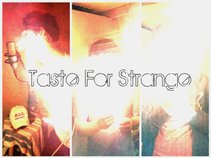Taste For Strange