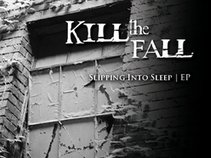 KILL THE FALL