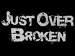 Just Over Broken