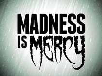 Madness Is Mercy