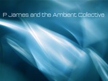 P James and the Ambient Collective