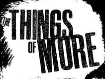 The Things of More