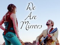 We Are Mirrors