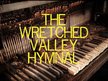 The Wretched Valley Hymnal