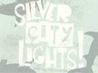 Silver City Lights!