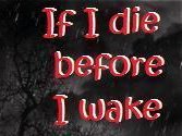 If I die before I wake