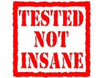 Tested Not Insane
