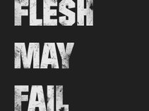 Flesh May Fail