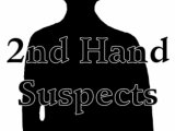 2nd Hand Suspects