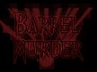 Barrel Murder