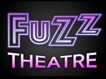 Fuzz Theatre