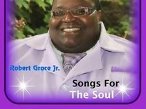 Robert Groce Jr. "Songs For The Soul"