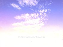Everyone Moves Away