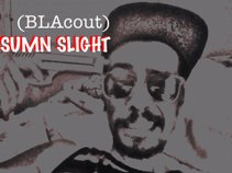 Sumn Slight(BLAcout)