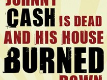 Johnny Cash is Dead and His House Burned Down