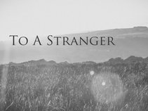 To A Stranger
