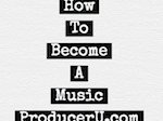 howtobecomeamusicproducer